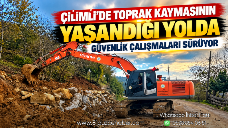 Çilimli’de Toprak Kaymasının Yaşandığı Yolda Güvenlik Çalışmaları Sürüyor