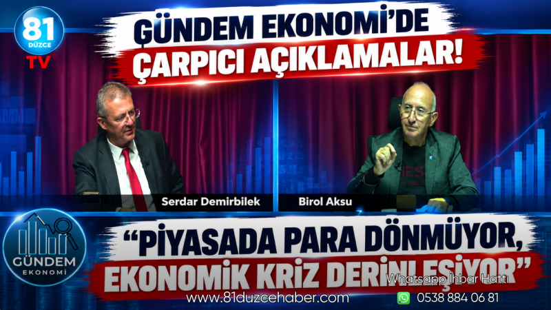 Gündem Ekonomi’de Çarpıcı Açıklamalar! “Piyasada Para Dönmüyor, Ekonomik Kriz Derinleşiyor”